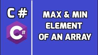 Max and Min element of an array in C# | Interview Questions and Answers