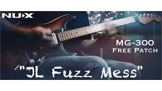 NUX MG 300 Free Patch "JL Fuzz Mess" by @jimmyrocks43