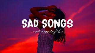 Sad Songs  Sad songs playlist for broken hearts ~ Depressing Songs 2024 That Will Make You Cry