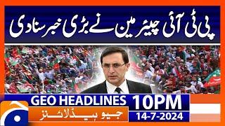 Chairman PTI Gohar Khan about reserved seat Members!! | Geo News 10 PM Headlines | 14th July 2024