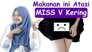 CARA AMPUH DAN ALAMI TANPA EFEK SAMPING ATASI MISS V KERING