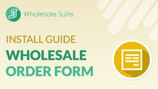Getting Started With WooCommerce Wholesale Order Form by Wholesale Suite