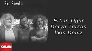 Erkan Oğur & Derya Türkan & İlkin Deniz - Bir Sevda [ Dokunmak © 2020 Kalan Müzik ]