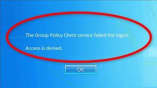 How To Fix The Group Policy Client Service Failed The Logon || Access Is Denied || Windows 10/8/7