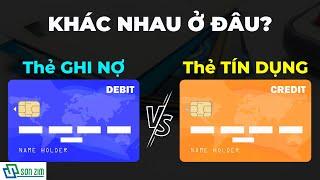 Phân biệt THẺ GHI NỢ và THẺ TÍN DỤNG (thẻ DEBIT và CREDIT) - Nên dùng thẻ nào?