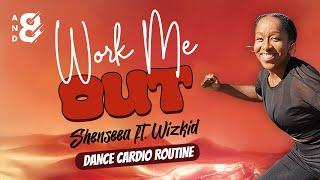 Work Me Out   // Shenseea feat. Wizkid // Dance Cardio Fitness Routine