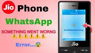 Jio Phone WhatsApp "Something Went Wrong" error️ | solution? | jio Phone new update today