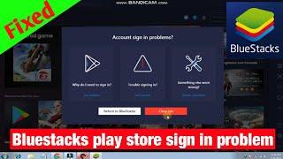 Fix Bluestacks Play store Sign in Problem