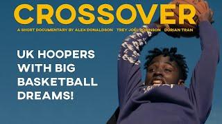 Crossover | UK hoopers with big basketball dreams - mini doc