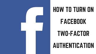 How to Turn on Facebook Two Factor Authentication