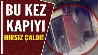 BU KEZ KAPIYI HIRSIZ ÇALDI!