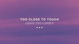 Too Close To Touch - "Leave You Lonely"