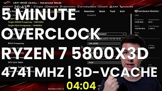 5 Minute Overclock: Ryzen 7 5800X3D to 4741 MHz