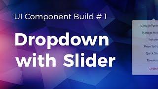 Dropdown with Slider: UI Build # 1