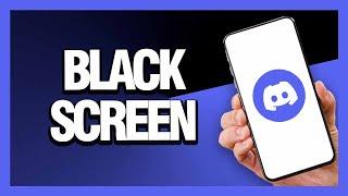 How to Fix Discord App Black Screen - Android & Ios | Final Solution