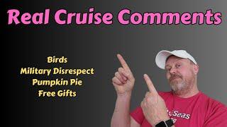 Real Cruise Comments - Birds, Military Disrespect, Pumpkin Pie & Gifts