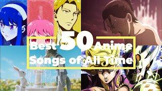 TOP 50 ANIME Songs of All Time (OP/ED/OST)