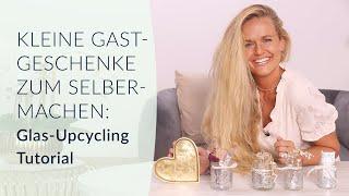 Kleine Gastgeschenke zum Selbermachen: Easy Glas-Upcycling Tutorial