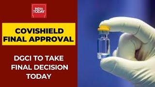 Final Approval For Covishield Today; DCGI To Take Final Call On The Covid-19 Vaccine