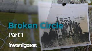 Broken Circle - Part 1 | APTN Investigates