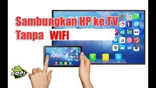 Cara Menyambungkan HP ke TV Tanpa WIFI