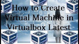 how to create virtual machine in virtualbox latest