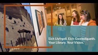 Eich Llyfrgell - Eich Gweledigaeth | Llyfrgell Genedlaethol Cymru | National Library of Wales