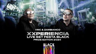 XXPERIENCIA -  LIVE SET - Festa Black Pride Edition 2024 (VMC & ZAMBIANCO)