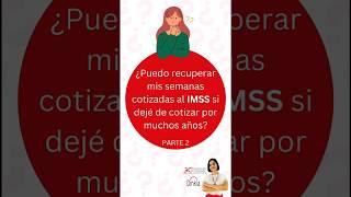 Puedo recuperar mis semanas cotizadas al IMSS si DEJÉ de cotizar por MUCHOS AÑOS?  #dinkia #pension