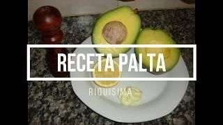 Palta - Receta en 1 minuto - Riquísima