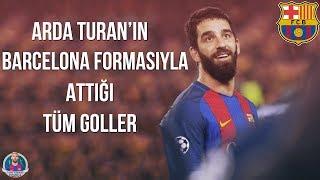 Arda Turan'ın Barcelona Formasıyla Attığı Tüm Goller | Türkçe Spiker • HD