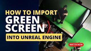 "Unreal Engine: Step-by-Step Green Screen Import Guide!"