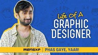 MensXP | Phas Gaye, Yaar! | Life Of A Graphic Designer