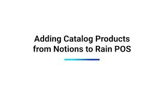 Product Feature: Adding Catalog Products from Notions to Rain POS