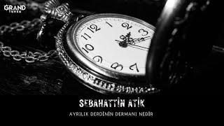 Sebahattin Atik - Ayrılık Derdinin Dermanı Nedir (Official Audio)