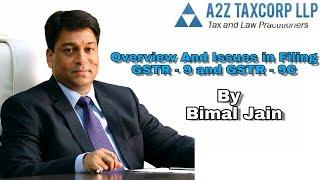 Overview and Issues in filing GSTR - 9 and GSTR - 9C - By Bimal Jain