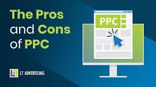 Pros and Cons of PPC - L7 Advertising