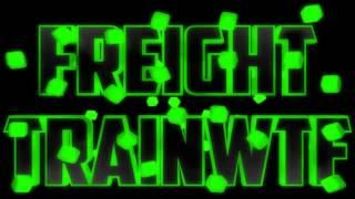 FreightTrainWTF intro | By Soldier