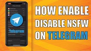 How Enable Disable NSFW on Telegram