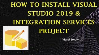 How to Install Visual Studio IDE 2019 and Integration Services Project Visual Studio Tutorial 2021