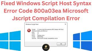 (Fixed) Windows Script Host Syntax Error Code 800a03ea Microsoft Jscript Compilation Error