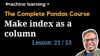 Make index as a column in Pandas | #21 of 53: The Complete Pandas Course