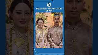 Pria Luwu Nikahi Gadis China