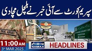 Big News from Supreme Court | 11 AM Headlines | 3 March 2025 | SAMAA TV