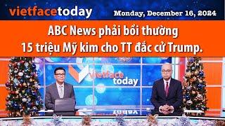 Vietface Today | ABC News phải bồi thường 15 triệu Mỹ kim cho TT đắc cử Trump. |12/16/24