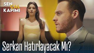 Serkan hatırlayacak mı? - Sen Çal Kapımı 30. Bölüm