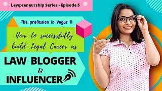 How to become a Law Blogger & Influencer | Episode 5 | LAWPRENEURSHIP Series | Business for Lawyers