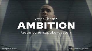 ambition // zeamsone ⨯ szpaku ⨯ asster type beat