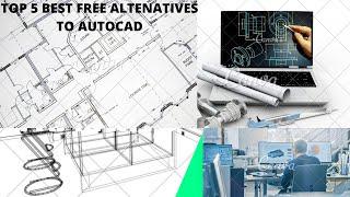 Top 5 Best Free Alternatives to Autocad