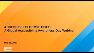 Accessibility Demystified: A Global Accessibility Awareness Day Webinar